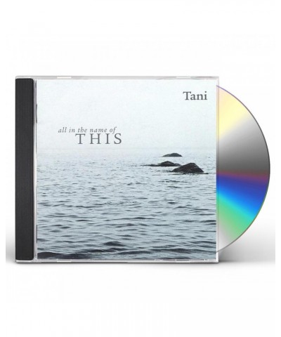 Tani ALL IN THE NAME OF THIS CD $5.87 CD