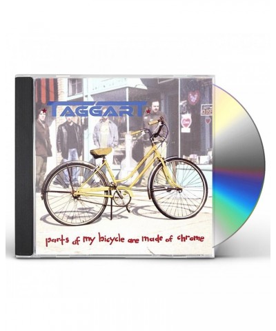 Taggart PARTS OF MY BICYCLE ARE MADE OF CHROME CD $8.00 CD