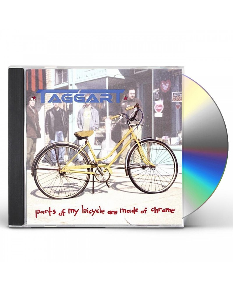 Taggart PARTS OF MY BICYCLE ARE MADE OF CHROME CD $8.00 CD