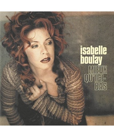 Isabelle Boulay MIEUX QU'ICI-BAS CD $7.15 CD