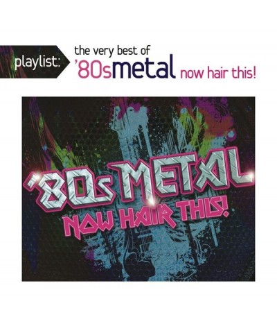 Various Artists Playlist: The Very Best of '80s Metal: Now Hair This! CD $10.26 CD