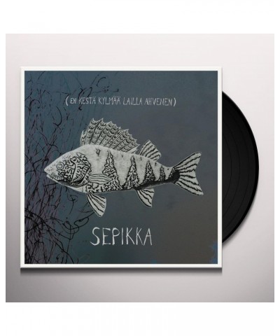 Sepikka EN KESTA KYLMAA LAILLA AHVENEN Vinyl Record $10.09 Vinyl