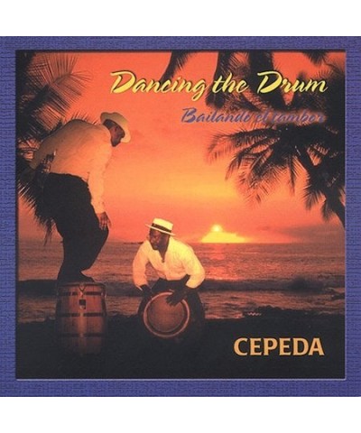 Cepeda DANCING THE DRUM CD $18.15 CD