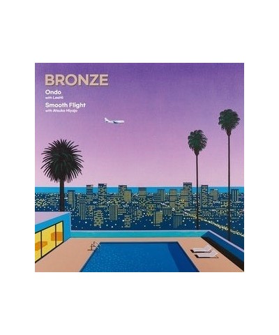 Bronze Ondo (With Leehi) / Smooth Flight (With Vinyl Record $7.69 Vinyl